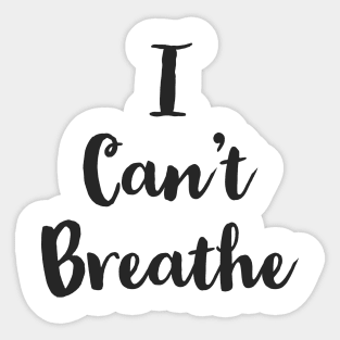 i can't breathe Sticker